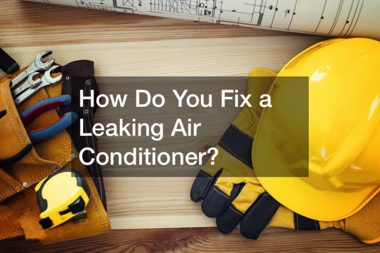 How Do You Fix a Leaking Air Conditioner? Infomax Global